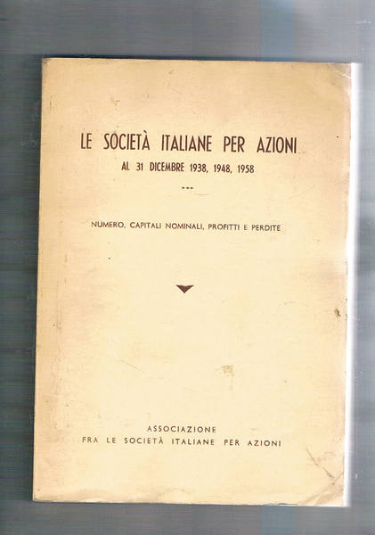 Le società italiane per azioni al 31 dicembre 1938, 1948, …