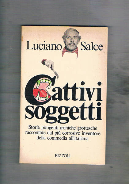 Cattivi soggetti. Storie pungenti ironiche grottesche…