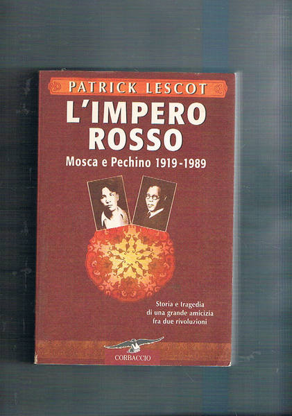 L'impero rosso. Mosca e Pechino 1919-1989. Storia e tragedia di …