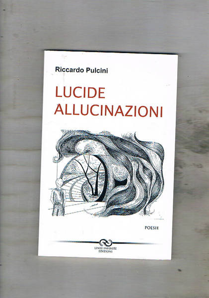 Lucide allucinazioni. Poesie.