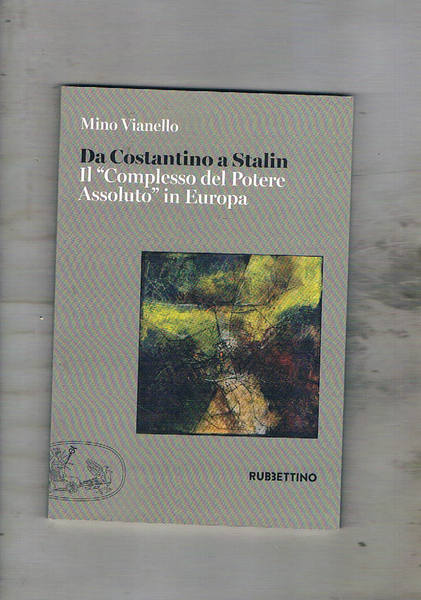 Da Costantino a Stalin. Il "Complesso del potere Assoluto" in …