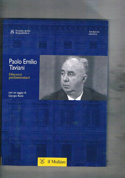 Paolo Emilio Taviani discorsi parlamentari. Con un saggio di Giorgio …