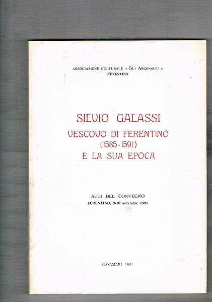 Silvio Galassi Vescovo di Ferentino (1585-1591) e la sua epoca. …