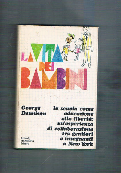 La vita dei bambini. La scuola come educazione alla libertà: …