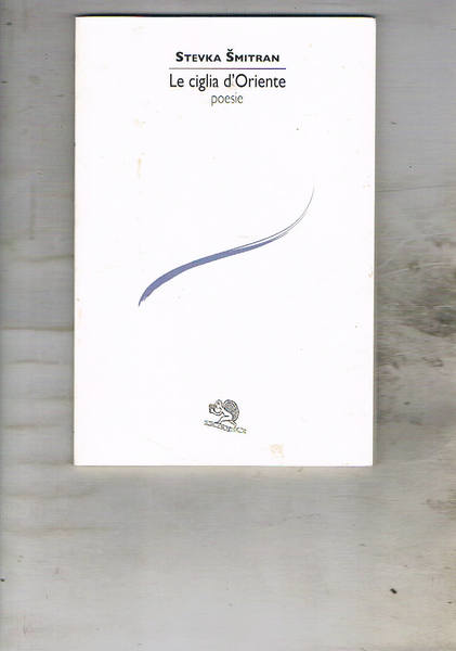 Le ciglia d'Oriente. Poesie.