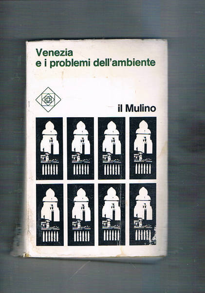Venezia e i problemi dell'ambiente. Studio e impegno di modelli …