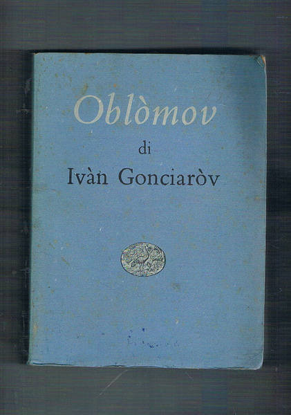 Oblòmov. Traduzione di Ettore Lo Gatto. Coll. Narratiri stranieri tradotti.
