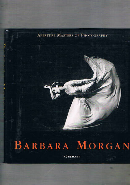 Barbara Morgan. Aperture masters of photography.