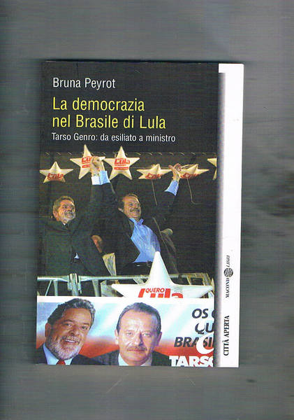 La democrazia nel Brasile di Lula. Tarso Genro da esiliato …