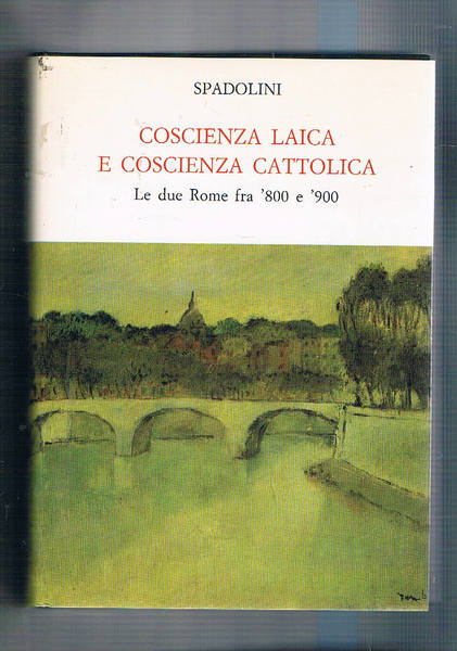 Coscienza laica e coscienza cattolica. Le due Rome fra '800 …