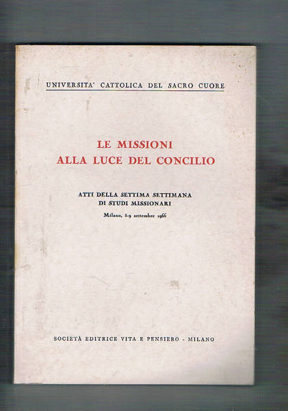 Le missioni alla luce del concilio. Atti della settima settimana …