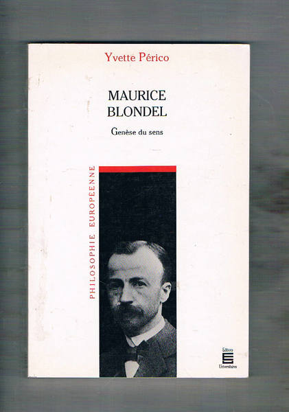 Maurice Blondel. Genèse du sens.