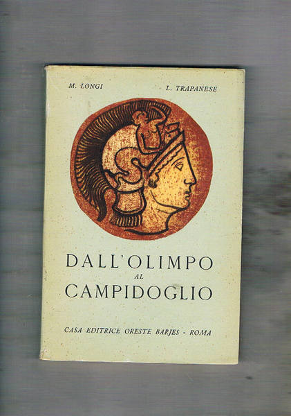 Dall'Olimpo al Campidoglio mitologia classica per la scuola media.