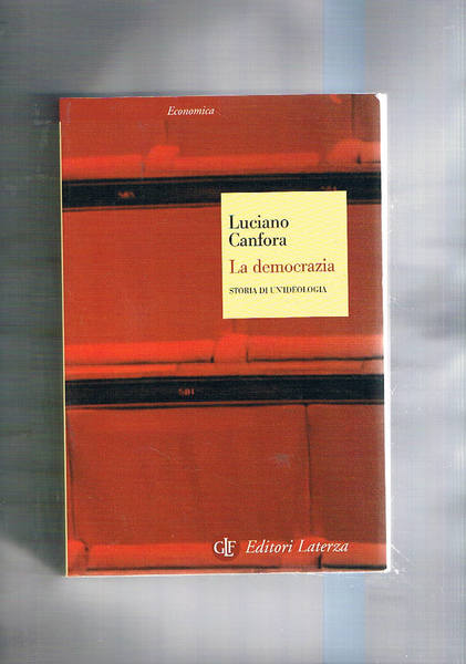 La Democrazia. Storia di un'ideologia.