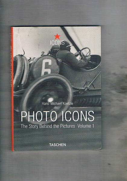Photo Icons. The story Behind the Pictures vol. 1-2. 1827-1926; …