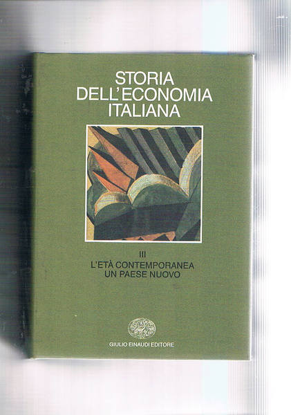 Storia dell'economia italiana. Vol. III° l'età contemporanea: un paese nuovo. …