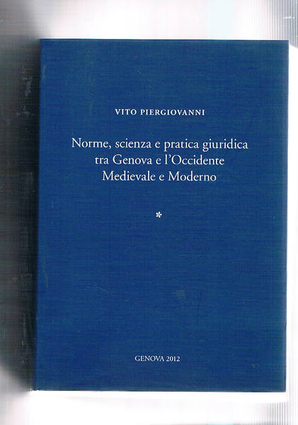 Norme, scienza e pratica giuridica tra Genova e l'Occidente Medievale …