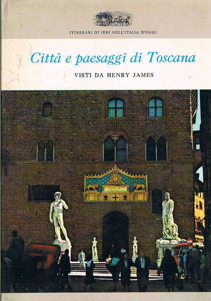 Città e paesaggi di Toscana visti da Henry James. Con …