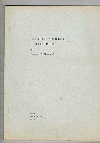La politica sociale ed economica. Estratto dall'opera Il Ventennio.