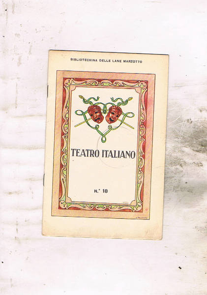 Teatro italiano. N° 18 della prima serie della bibliotechina delle …
