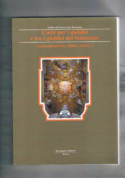 L'arte per i giubilei e tra i giubilei del Settecento. …