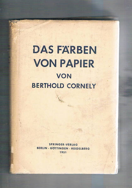 Das Färben von Papier. Ein Handbuch für den Papierfärber.