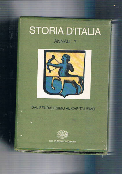 Dal feudalesimo al capitalismo. Vol. 1° degli annali della storia …