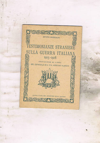 Testimonianze straniere sulla guerra italiana 1915-1918. Prefazione al libro del …