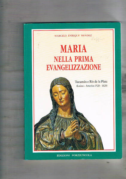 Maria nella prima evangelizzazione. Tucumàn e Rio de la Plata …