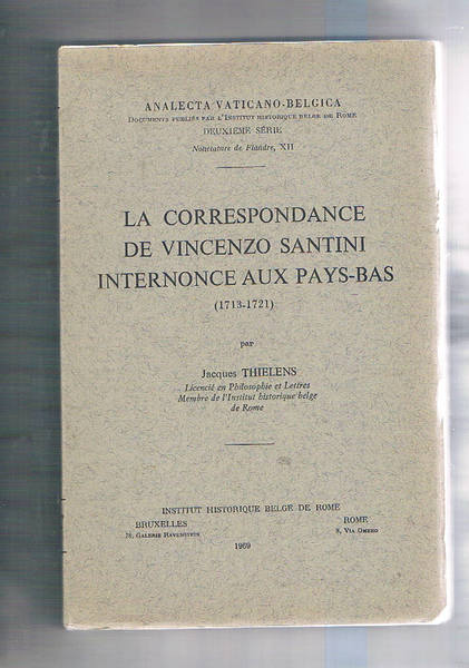 La correspondance de Vincenzo Santini internounc aux Pays-Bals 1713-1721. Analecta …