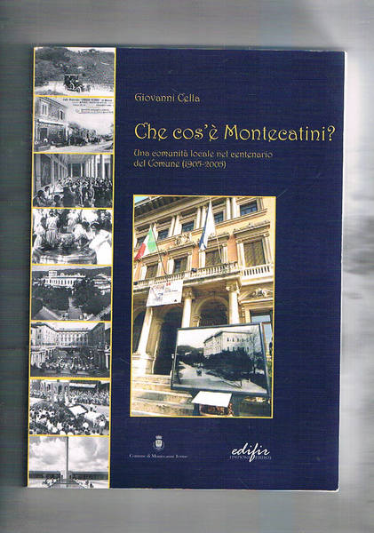 Che cos'è Montecatini. Una comunità locale nel centenario del Comune …