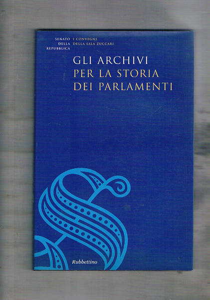 Gli archivi per la storia dei parlamenti.