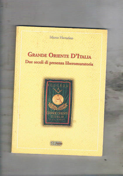 Grande Oriente d'Italia. Due secoli di presenza Liberomuratoria.