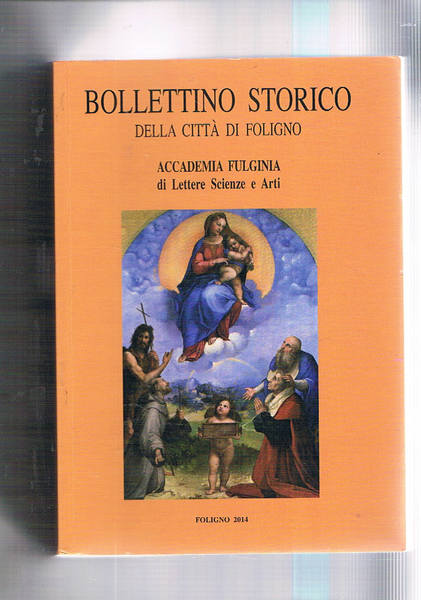 Bollettino storico della città di Foligno vol. XXXVII del 2014. …