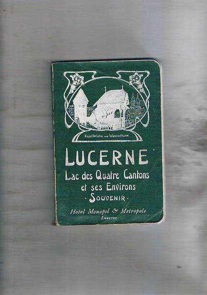 Lucerne le Lac des Quatre-Canton et leur Environs. Guide publié …