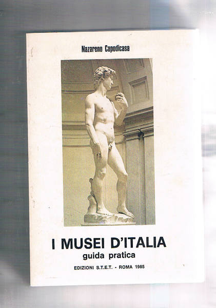 I musei d'Italia guida pratica. Indirizzi orari di apertura giorni …