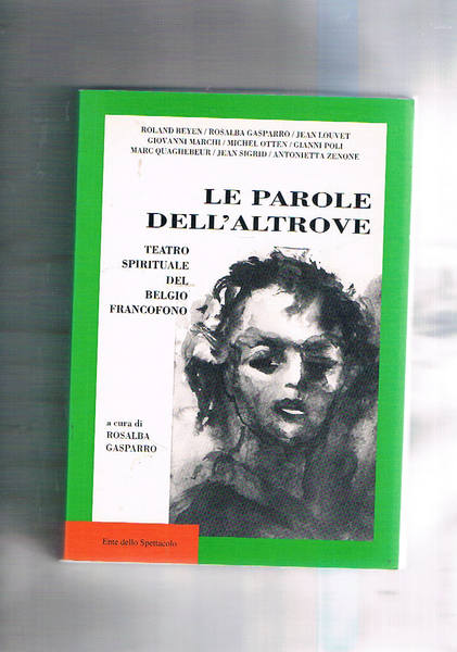 Le parole dell'altrove. Teatro spirituale del Belgio francofono. Atti del …