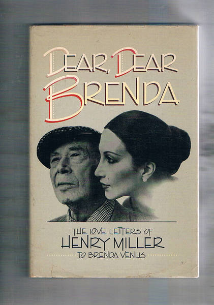 Dear, dear Brenda. The Love Letters of Henry Miller to …