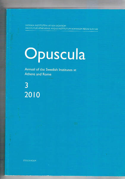 Opuscola. Annual of the Swedish Institutes au Athens and Rome …