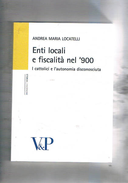 Enti locali e fiscalità nel '900. I cattolici e l'autonomia …