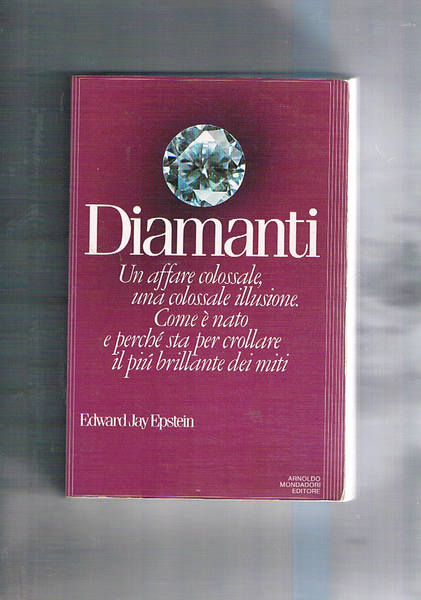 Diamanti. Un affare colossale, una colossale illusione. Come è nato …