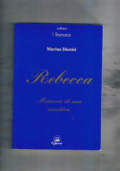 Rebecca memorie di una sensitiva. Romanzo.