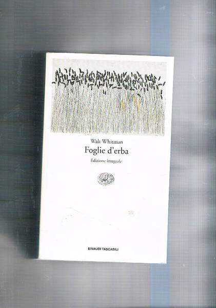 Foglie d'erba, raccolta dell'intera produzione poetica. Versione e prefazione di …