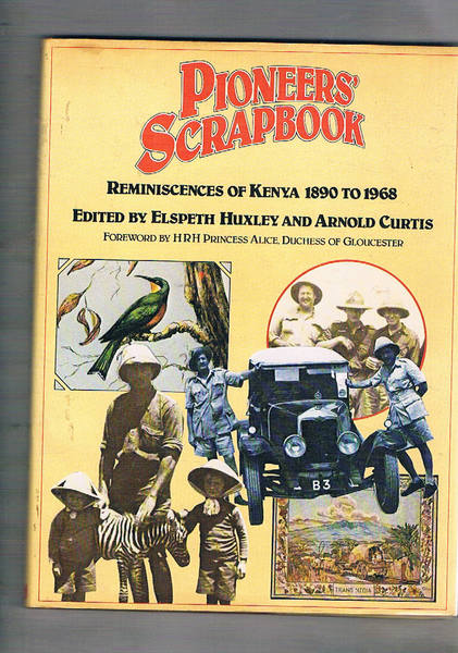 Pioneers' Scrapbook. Reminiscences of Kenya 1890 to 1968.