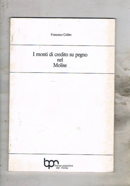 I monti di credito del Molise. Estratto dall'almanacco popolare del …