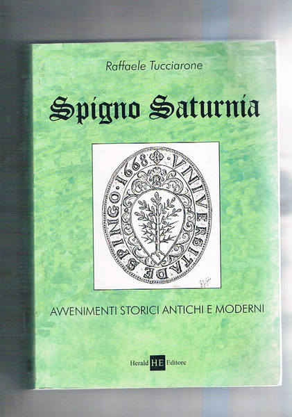 Spigno Saturnia avvenimenti storici antichi e moderni. Prefazione, commento agli …