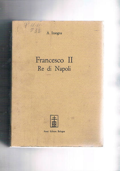 Francesco II Re di Napoli. Storia del Reame delle due …