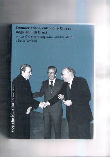 Democristiani, cattolici e Chiesa negli anni di Craxi.