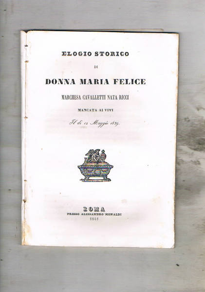 Elogio storico di donna Maria Felice marchesa Cavalletti nata Ricci, …