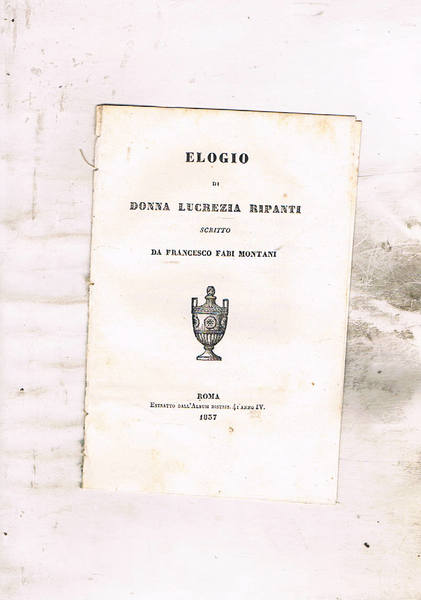 Elogio di Donna Lucrezia Ripanti scritto da Francesco Fabi Montani. …